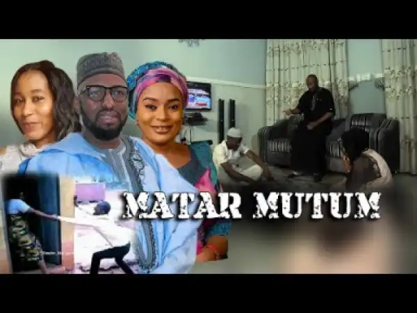 Matar MUTUM... part 1&2 Sabon Shirin Hausa 2019 Latest Hausa Film 2019